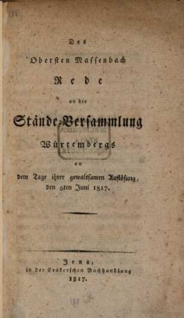 Des Obersten Massenbach Rede an die Stände-Versammlung Würtembergs an dem Tage ihrer gewaltsamen Auflösung, den 5ten Juni 1817
