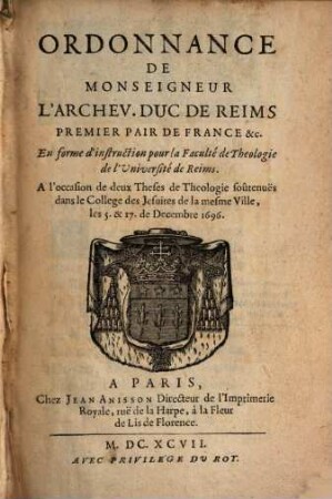 Ordonnance de Monseigneur l'Archv. duc de Reims Premier Pair de France ... : en forme d'Instruction pour la Faculté de Theologie de l'université de Reims