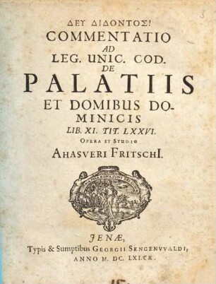 Commentatio Ad Leg. Unic. Cod. De Palatiis Et Domibus Dominicis : lib. XI. tit. LXXVI