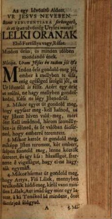Az egy Idvözitö̋ Aldott Ur Jesus Neveben. az igaz Idvösseg Uttyara Mutato és szent Penitentia Tartasra Serkengetö̋: Magyar Lelki Ora : Avagy olly egész Enekes Koenyv ..., [Része 1]