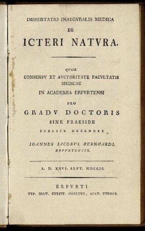 Dissertatio Inauguralis Medica De Icteri Natura : Quam ... In Academia Erfurtensi Pro Gradu Doctoris ... A. D. XXVI. Sept. MDCCIC.