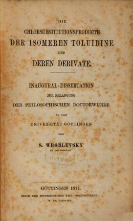 Die Chlorsubstitutionsproducte der isomeren Toluidine und deren Derivate : Inaug. Diss.