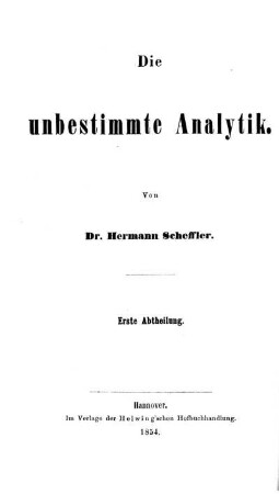 Abth. 1: Die unbestimmte Analytik. Erste Abtheilung