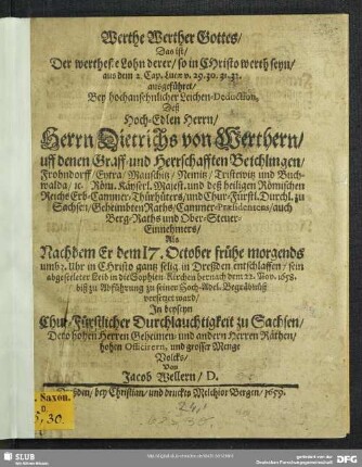 Werthe Werther Gottes Das ist Der wertheste Lohn derer, so in Christo werth seyn ... Bey hochansehnlicher Leichen-Deduction Deß ... Herrn Dietrichs von Werthern .. : ... nachdem er dem 17. October ... selig in Dreßden entschlaffen