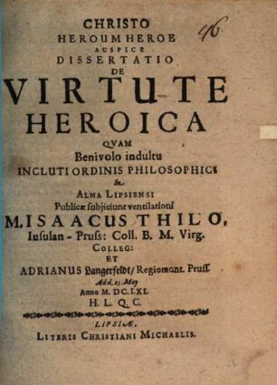 Dissertatio De Virtute Heroica : Ad d. 25. May Anno M.DC.LXI.