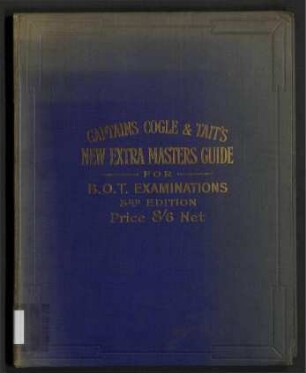 New Extra Masters' Guide to the B.O.T. Examinations - A Complete Guide to all the new Trigonometrical Methods required by the Board of Trade [B.O.T.] for Extra Masters