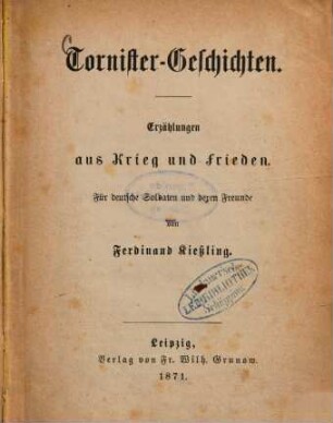 Tornister-Geschichten : Erzählungen aus Krieg und Frieden. Für deutsche Soldaten und deren Freunde von Ferdinand Kiessling