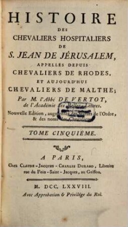 Histoire Des Chevaliers Hospitaliers De S. Jean De Jérusalem, Appellés Depuis Chevaliers De Rhodes Et Aujourd'hui Chevaliers De Malthe, 5