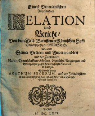 Eines venetianischen Abgesandten Relation und Bericht von dem welt-beruffenen Römischen Hoff von deß jetzigen Pabsts ... Natur Eygenschaften