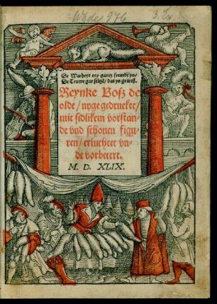 De Warheyt my gantz fremde ys/|| De Truwe gar seltzẽ/ dat ys gewiß.|| Reynke Voß de || olde/ nyge gedrucket/|| mit sidlikem vorstan=||de vnd schonen figu=||ren/ erluchtet vn=||de vorbetert.||