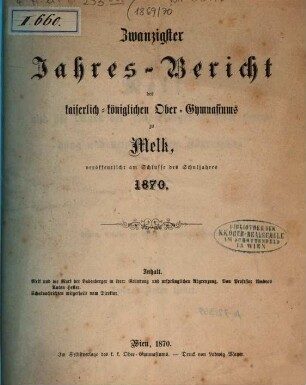 Jahres-Bericht des Kaiserl.-Königl. Obergymnasiums zu Melk : veröffentlicht am Schlusse d. Schuljahres .... 20. 1870