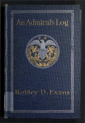 An Admiral's Log - Being Continued Recollections of Naval Life