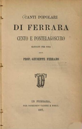 Canti popolari di Ferrara, Cento e Pontelagoscuro : Raccolti per cura del Giuseppe Ferraro