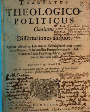 Tractatus Theologico-Politicus : Continens Dissertationes aliquot, Quibus ostenditur Libertatem Philosophandi non tantum salva Pietate, & Reipublicae Pace posse concedi: sed eandem nisi cum Pace Reipublicae, ipsaque Pietate tolli non posse
