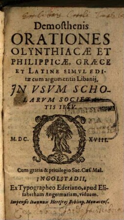 Demosthenis Orationes Olynthiacae Et Philippicae : Graece Et Latine Simul Editae cum argumentis Libanii. In Usum Scholarum Societatis Iesu