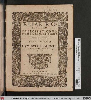 Eliae Roberi U.I.D. Exercitationum Iuridicarum, Ad Seriem Institutionum Imp. accommodataram : Cum Supplemento Matthiae Polenii U.I.D.