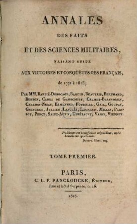 Annales des faits et des sciences militaires, faisant suite aux victoires et conquètes des Français de 1792 à 1815. 1