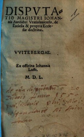 Dispvtatio Magistri Iohannis Aurifabri Vratislauiensis, de Ecclesia & propria Ecclesiae doctrina