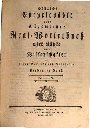 Deutsche Encyclopädie oder Allgemeines Real-Wörterbuch aller Künste und Wissenschaften. 7, Ded - Eh