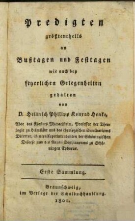 Predigten größtentheils an Bußtagen und Festtagen : wie auch bey feyerlichen Gelegenheiten gahalten, 1