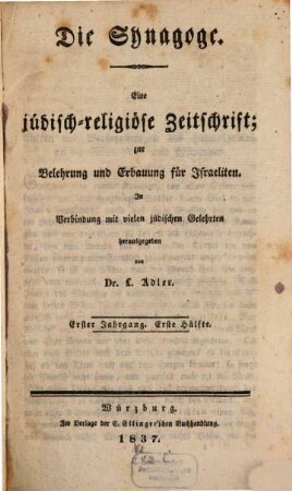 Die Synagoge : eine jüdisch-religiöse Zeitschrift zur Belehrung und Erbauung für Israeliten, 1. 1837