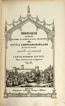 Memorie spettanti alla storia, al governo ed alla descrizione della città e campagna di Milano nè secoli bassi, II