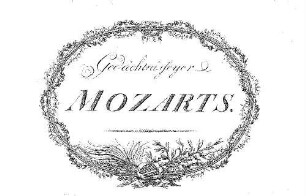 Gedächtnisfeyer MOZARTS componirt von Herrn CANNABICH. Im Klavierauszuge von H. N. HOFFMANN