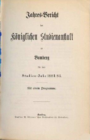 Jahresbericht der Königlichen Studienanstalt zu Bamberg : für das Schuljahr .... 1884/85