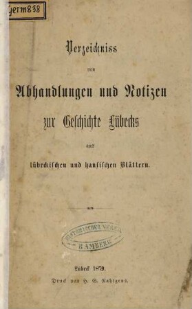 Verzeichniss von Abhandlungen und Notizen zur Geschichte Lübecks aus lübeckischen und hansischen Blättern