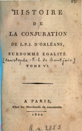 Histoire de la conjuration de L. P. J. d'Orléans surnommé Égalité .... 6. - 170 S.