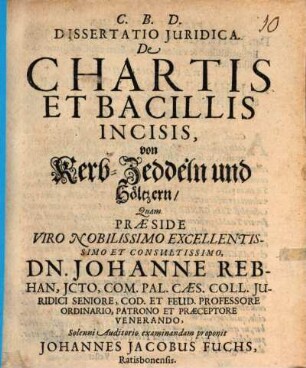 Diss. iur. de chartis et bacillis incisis, von Kerb-Zeddeln und Höltzern