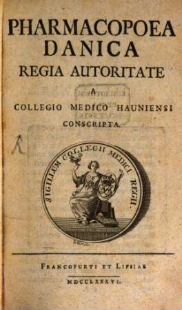 Pharmacopoea Danica : Regia Autoritate A Collegio Medico Hauniensi Conscripta