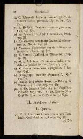 10-19, III. Autores classici. - IV. Scriptoresscientiarum elegantiorum, Poetae recentiores, Comici et Tragici, oratores, Fabulae, Facetiae, Satyrae caet.