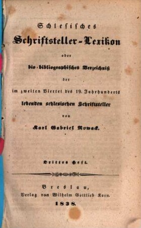 Schlesisches Schriftsteller-Lexikon oder bio-bibliographisches Verzeichnis der im zweiten Viertel des 19. Jahrhunderts lebenden schlesischen Schriftsteller, 3