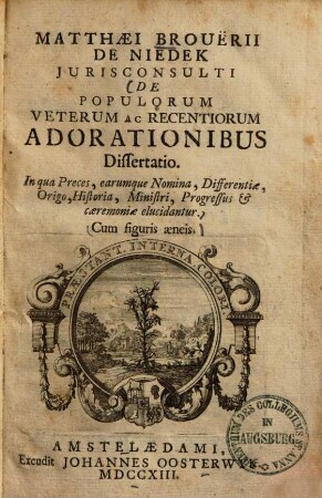 Matthaei Brouëri de Niedek De populorum veterum ac recentiorum adorationibus dissertatio : in qua preces, earumque nomina, differentia, ... elucidantur