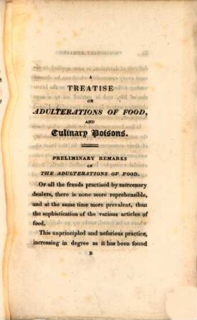 A treatise on adulterations of food, and culinary poisons : exhibiting the fraudulent sophistications of bread, beer, wine, spiritous liquors, tea, coffee, cream, confectionery, vinegar, mustard, pepper, cheese, olive oil, pickles, and other articles employed in domestic economy, and methods of detecting them