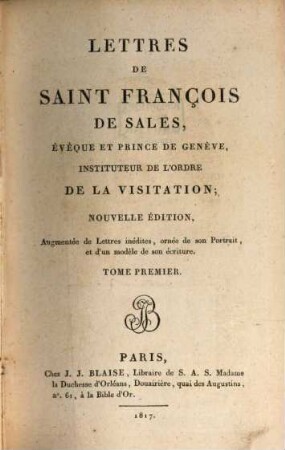 Lettres de François de Sales, évêque et prince de Genève, instituteur de l'Ordre de la Visitation. 1