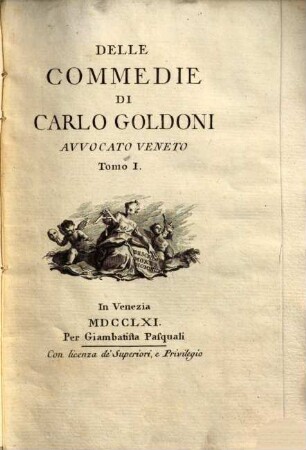 Delle commedie di Carlo Goldoni avvocato veneto, 1.. Il Teatro Comico. La Bottega da Caffé ...