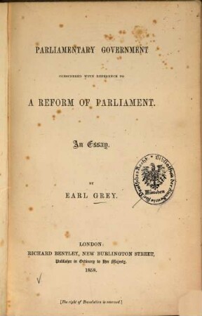 Parliamentary government considered with reference to a reform of parliament : An essay
