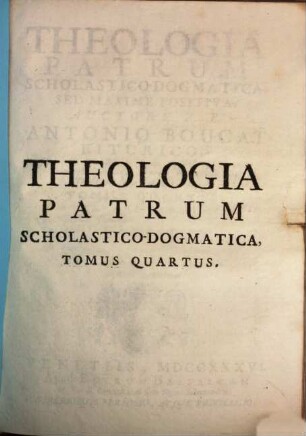 Theologia patrum dogmatica, scholastico-positiva, 4