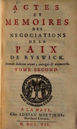 Actes Et Mémoires Des Négociations De La Paix De Ryswick, Tome Second