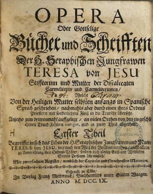 Opera : oder gottselige Bücher u. Schr. d. ... Teresa von Jesu ..., 1. (1709). - [84], 440 S. : Ill.