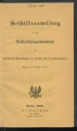 Geschäftsanweisung für die Vollziehungsbeamten im Bereiche der Verwaltungen der direkten und indirekten Steuern : vom 1. Oktober 1879