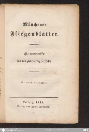 Münchener Fliegenblätter : Humoreske aus den Februartagen 1848 ; mit einem Titelkupfer