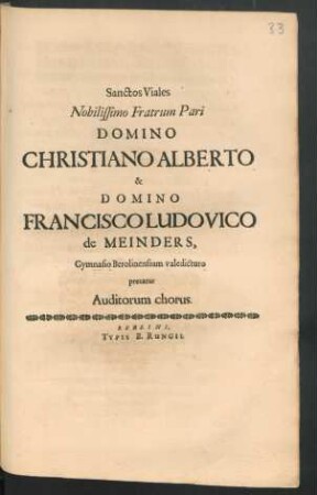 Sanctos Viales Nobilissimo Fratrum Pari Domino Christiano Alberto & Domino Francisco Ludovico de Meinders, Gymnasio Berolinensium valedicturo precatur Auditorum chorus