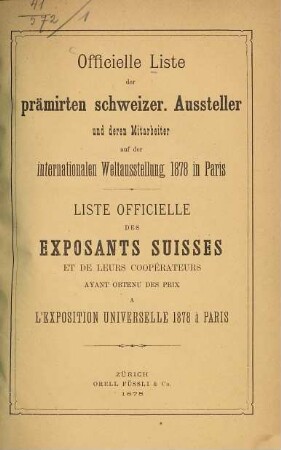 Officielle Liste der prämirten schweizer : Aussteller und deren Mitarbeiter auf der internationalen Weltausstellung 1878 in Paris. [auch mit franz. Tit.]: Liste officielle des Exposants Suisses et de leurs coopérateurs ayant obtenu des prix à l'Exposition Universelle 1878 à Paris