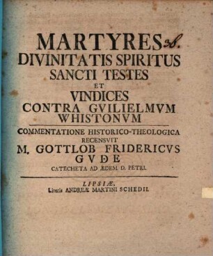Martyres divinitatis Spiritus Sancti testes et vindices contra Guilielmum Whistonum