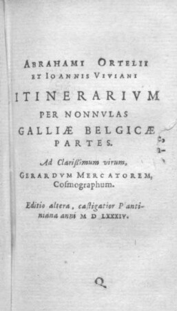 Teil II: Abrahami Ortelii et Ioannis Viviani. Itinerarium per nonnulas Galliae Belgicae partes.