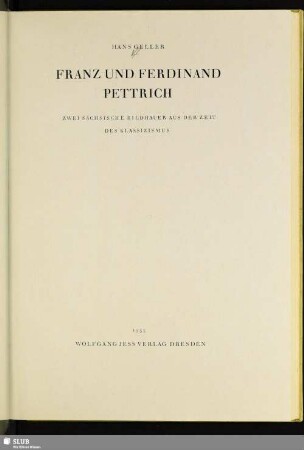 Franz und Ferdinand Pettrich : zwei sächsische Bildhauer aus der Zeit des Klassizismus