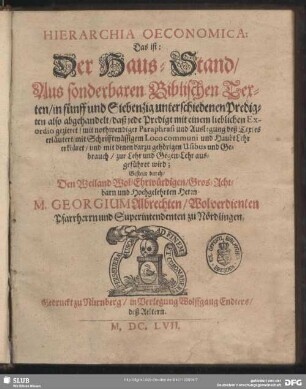 Hierarchia oeconomica : Das ist, der Hauß-Stand aus sonderbaren biblischen Texten, in fünff und Siebenzig unterschiedenen Predigten also abgehandelt ...